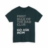 First Rule of The Dad Club is Go Ask Mom Funny Papa Letter Art Design Unisex Heavy Cotton Tee - Image 9
