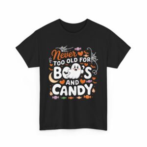 Halloween Trick or Treat Cute Ghost Never Too Old for Boo's and Candy Spooky Funny Design Unisex Heavy Cotton Tee