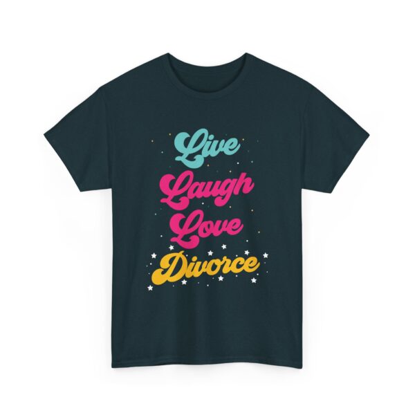 Live Laugh Love Divorce Funny Letter Art Design for Humor Lovers Unisex Heavy Cotton Tee - Image 4