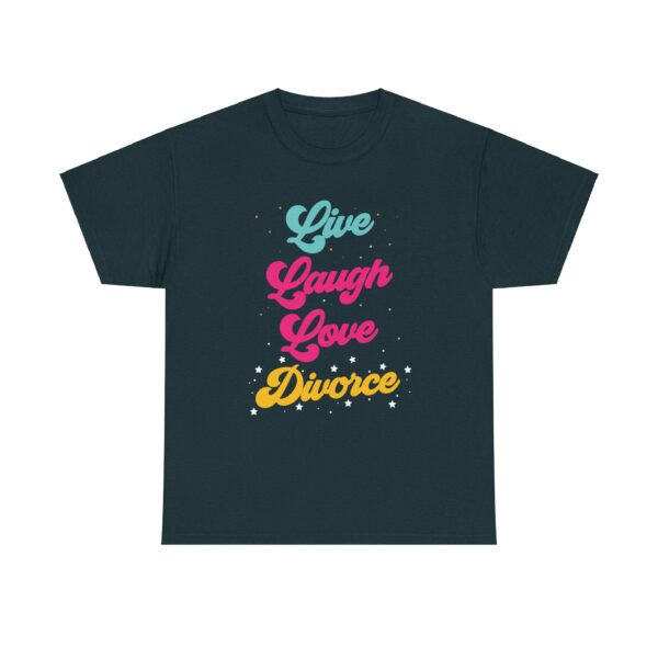 Live Laugh Love Divorce Funny Letter Art Design for Humor Lovers Unisex Heavy Cotton Tee - Image 3