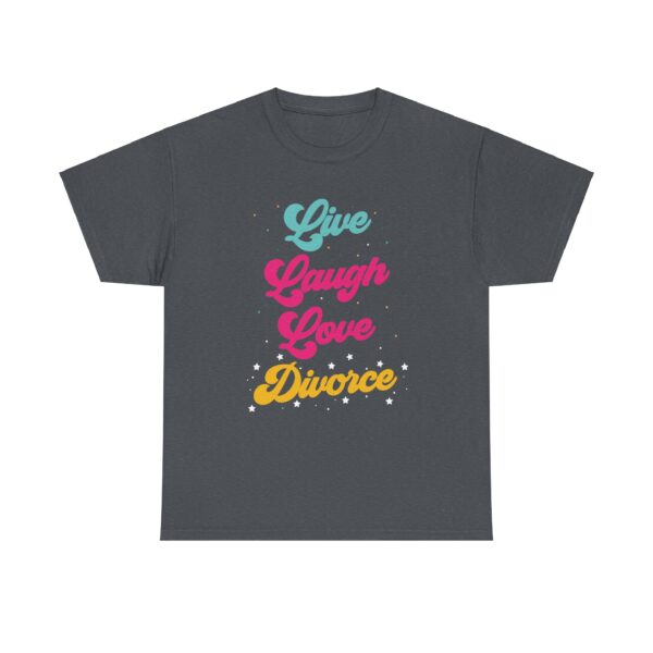 Live Laugh Love Divorce Funny Letter Art Design for Humor Lovers Unisex Heavy Cotton Tee - Image 5