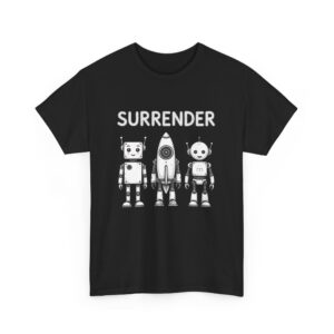 Cute Robot Army Trio: Bold 'SURRENDER' on Retro-Futuristic Black Unisex Heavy Cotton Tee