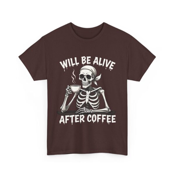 Will Be Alive After Coffee Skeleton Art - Dark Humor Gothic Design Unisex Heavy Cotton Tee