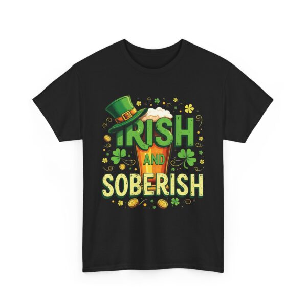 Irish and Soberish - Fun St. Patrick's Day Festive Ironic Cheering Witty Design Unisex Heavy Cotton Tee
