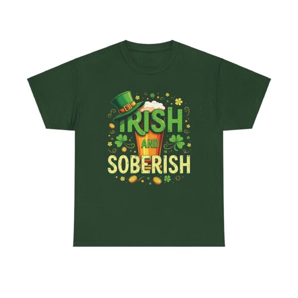 Irish and Soberish - Fun St. Patrick's Day Festive Ironic Cheering Witty Design Unisex Heavy Cotton Tee - Image 7
