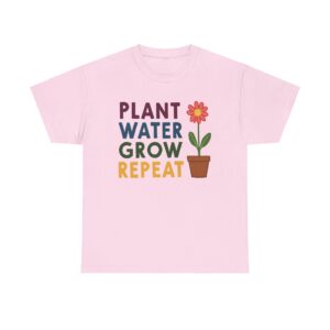 Spring Gardening Hobby Bloom Cycle: Plant Water Grow Repeat Naive Design Unisex Heavy Cotton Tee