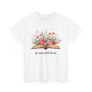 Let Your Mind Bloom Floral Book Art Inspiration Design Unisex Heavy Cotton Tee
