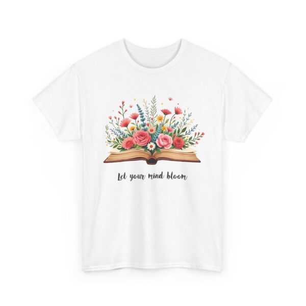 Let Your Mind Bloom Floral Book Art Inspiration Design Unisex Heavy Cotton Tee