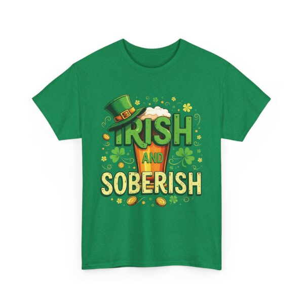 Irish and Soberish - Fun St. Patrick's Day Festive Ironic Cheering Witty Design Unisex Heavy Cotton Tee - Image 10
