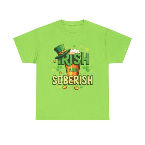Irish and Soberish - Fun St. Patrick's Day Festive Ironic Cheering Witty Design Unisex Heavy Cotton Tee - Image 5