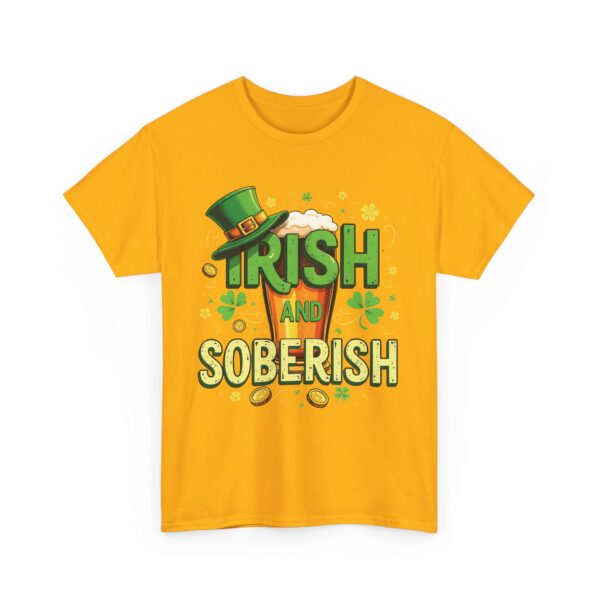 Irish and Soberish - Fun St. Patrick's Day Festive Ironic Cheering Witty Design Unisex Heavy Cotton Tee - Image 4