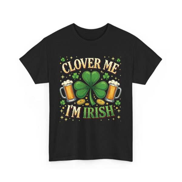 Clover Me I'm Irish St. Patrick's Day Shamrock Good Luck Design Unisex Heavy Cotton Tee - Image 2