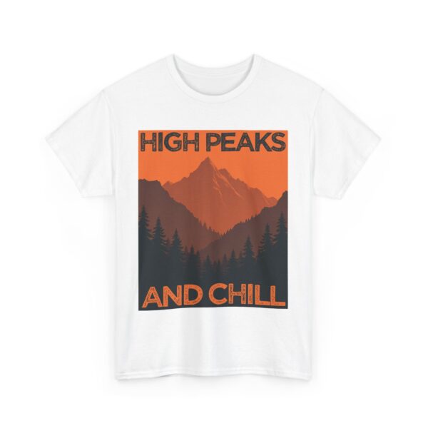 High Peaks and Chill Mountain Climber Motivational Hiking Adventure Nature Lover Unisex Heavy Cotton Tee - Image 3