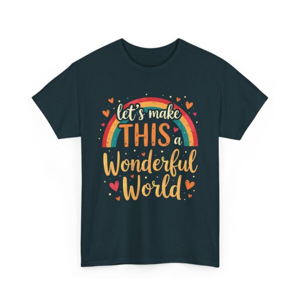 Let’s Make This a Wonderful World Motivational Rainbow Heart Positive Quote Inspiring Unisex Heavy Cotton Tee - Image 4