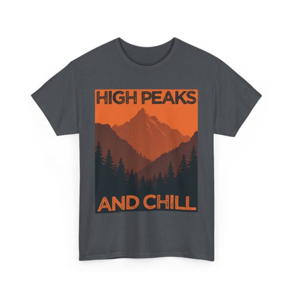 High Peaks and Chill Mountain Climber Motivational Hiking Adventure Nature Lover Unisex Heavy Cotton Tee - Image 4
