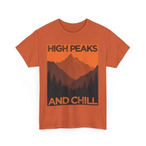 High Peaks and Chill Mountain Climber Motivational Hiking Adventure Nature Lover Unisex Heavy Cotton Tee