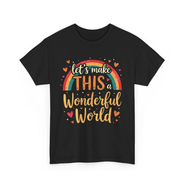 Let’s Make This a Wonderful World Motivational Rainbow Heart Positive Quote Inspiring Unisex Heavy Cotton Tee
