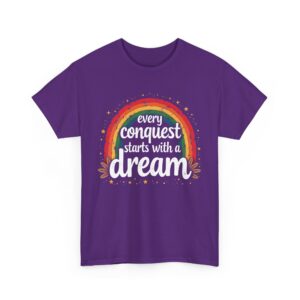 Every Conquest Starts with a Dream Motivational Rainbow Calligraphy Inspirational Design Unisex Heavy Cotton Tee