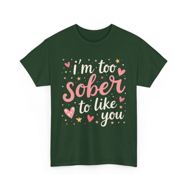 I’m Too Sober to Like You Funny Sarcastic Quirky Humor Letter Art Gift Unisex Heavy Cotton Tee - Image 3