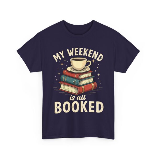 My Weekend Is All Booked Funny Book Lover Reading Coffee Design Unisex Heavy Cotton Tee - Image 3