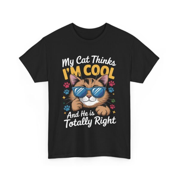 Funny Cat Lover My Cat Thinks I'm Cool Cute Sassy Pet Owner Gift Unisex Heavy Cotton Tee