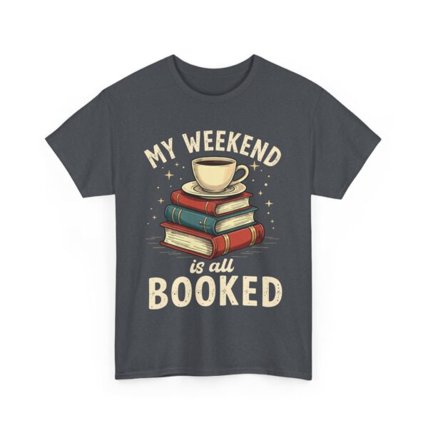 My Weekend Is All Booked Funny Book Lover Reading Coffee Design Unisex Heavy Cotton Tee - Image 8