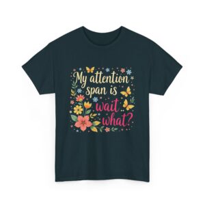 My Attention Span Is Wait…What? Funny ADHD Floral Butterflies Retro Lettering Unisex Heavy Cotton Tee