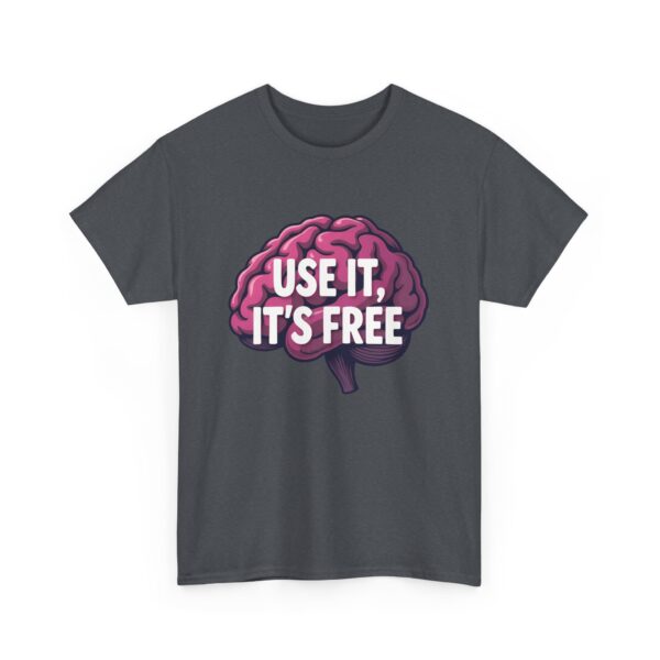 Use It, It’s Free Funny Brain Cartoon Quirky Sarcastic Humor Design Unisex Heavy Cotton Tee - Image 3