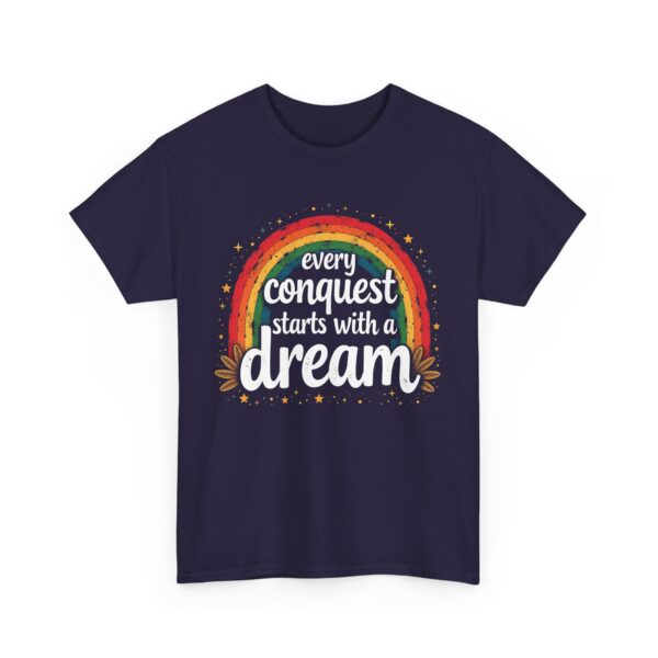Every Conquest Starts with a Dream Motivational Rainbow Calligraphy Inspirational Design Unisex Heavy Cotton Tee - Image 6
