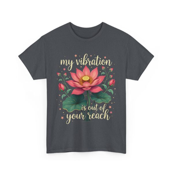My Vibration Is Out of Your Reach Funny Yoga Mindfulness Lotus Spiritual Design Unisex Heavy Cotton Tee - Image 3