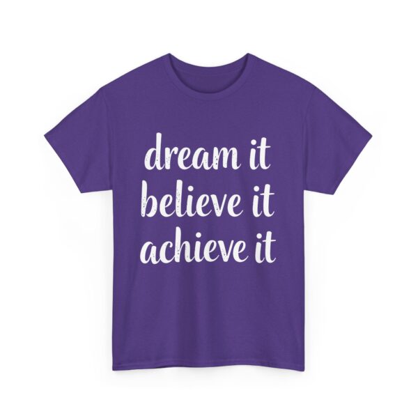 Dream It Believe It Achieve It Motivational Distressed Calligraphy Inspirational Design Unisex Heavy Cotton Tee - Image 9
