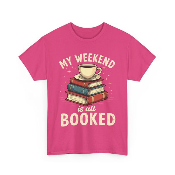 My Weekend Is All Booked Funny Book Lover Reading Coffee Design Unisex Heavy Cotton Tee - Image 9