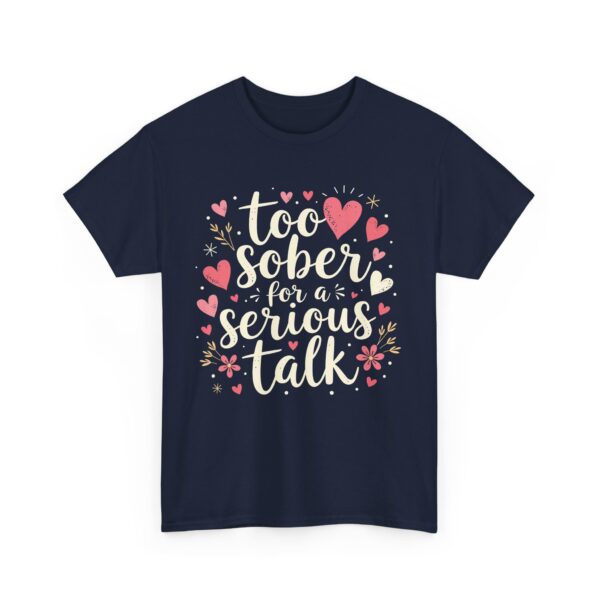 Too Sober for a Serious Talk Funny Sarcastic Quirky Humor Letter Art Gift Unisex Heavy Cotton Tee - Image 6