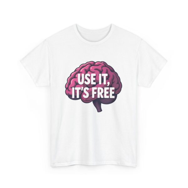 Use It, It’s Free Funny Brain Cartoon Quirky Sarcastic Humor Design Unisex Heavy Cotton Tee - Image 4
