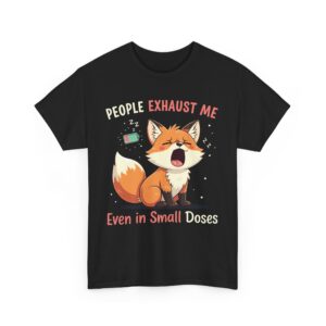 People Exhaust Me Even in Small Doses Funny Introvert Fox Cartoon Design Unisex Heavy Cotton Tee