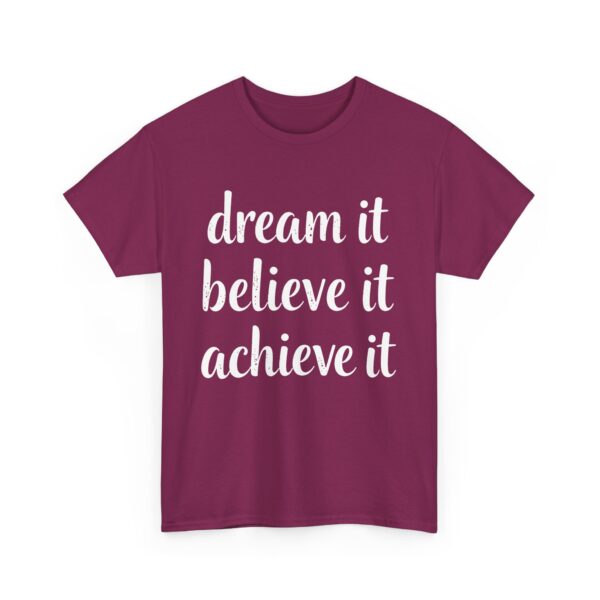 Dream It Believe It Achieve It Motivational Distressed Calligraphy Inspirational Design Unisex Heavy Cotton Tee - Image 4