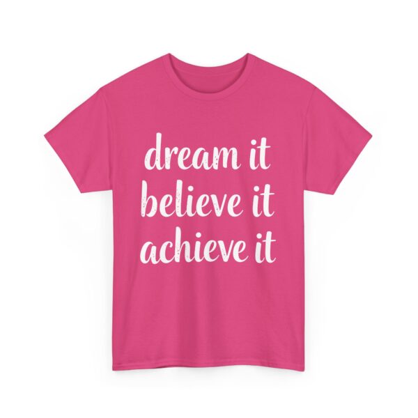 Dream It Believe It Achieve It Motivational Distressed Calligraphy Inspirational Design Unisex Heavy Cotton Tee - Image 10