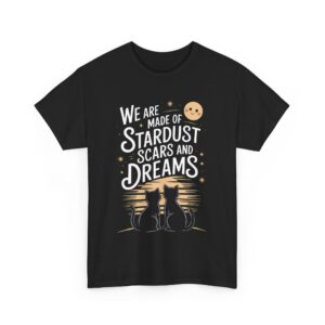 We Are Made of Stardust Scars and Dreams Cosmic Cats Positive Existentialist Unisex Heavy Cotton Tee