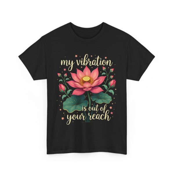 My Vibration Is Out of Your Reach Funny Yoga Mindfulness Lotus Spiritual Design Unisex Heavy Cotton Tee
