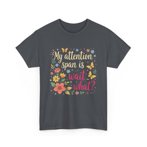 My Attention Span Is Wait…What? Funny ADHD Floral Butterflies Retro Lettering Unisex Heavy Cotton Tee - Image 3