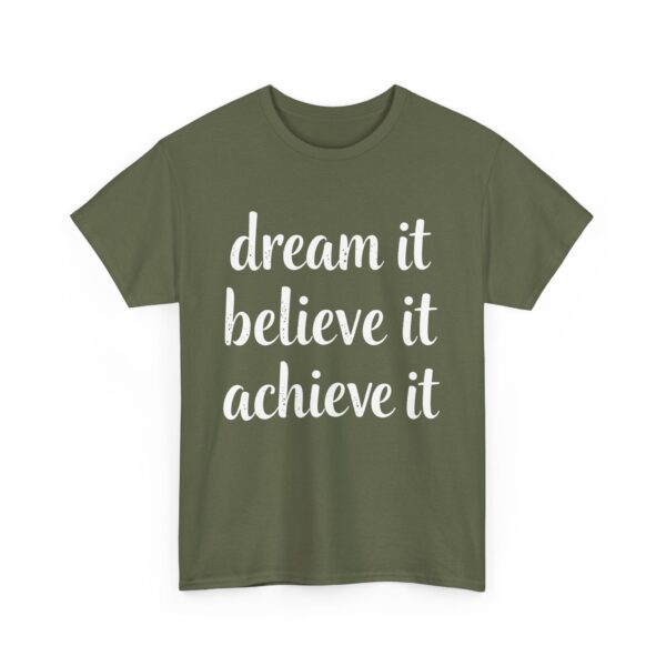 Dream It Believe It Achieve It Motivational Distressed Calligraphy Inspirational Design Unisex Heavy Cotton Tee - Image 7