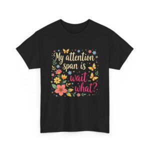 My Attention Span Is Wait…What? Funny ADHD Floral Butterflies Retro Lettering Unisex Heavy Cotton Tee
