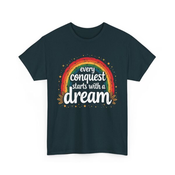 Every Conquest Starts with a Dream Motivational Rainbow Calligraphy Inspirational Design Unisex Heavy Cotton Tee - Image 3