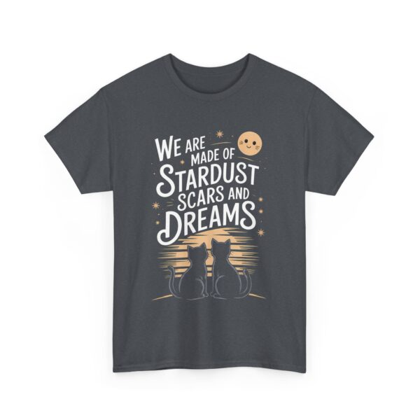 We Are Made of Stardust Scars and Dreams Cosmic Cats Positive Existentialist Unisex Heavy Cotton Tee - Image 5