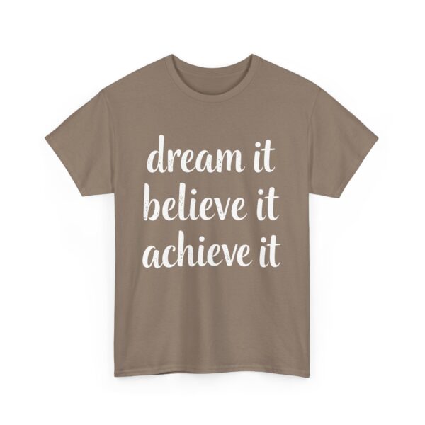 Dream It Believe It Achieve It Motivational Distressed Calligraphy Inspirational Design Unisex Heavy Cotton Tee - Image 6