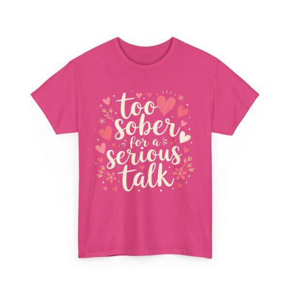 Too Sober for a Serious Talk Funny Sarcastic Quirky Humor Letter Art Gift Unisex Heavy Cotton Tee