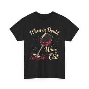 When in Doubt Wine It Out Funny Elegant Wine Lover Design Unisex Heavy Cotton Tee