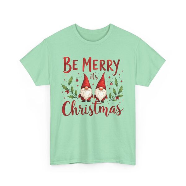Be Merry its Christmas Happy Joyful Gnomes Holiday Design Unisex Heavy Cotton Tee - Image 6