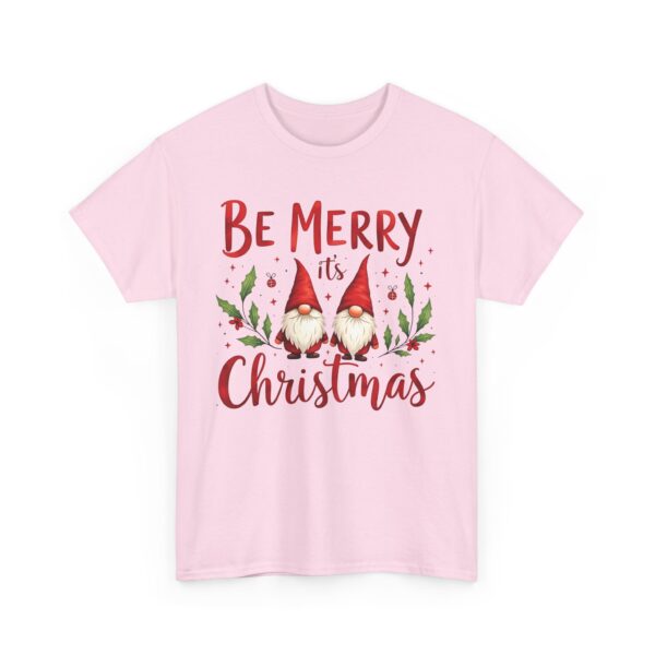 Be Merry its Christmas Happy Joyful Gnomes Holiday Design Unisex Heavy Cotton Tee - Image 3
