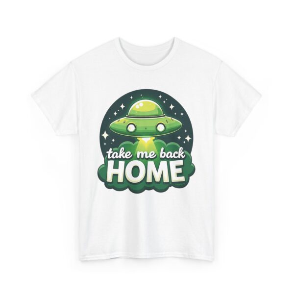 Take Me Back Home Funny Alien Abduction UFO Humor Design Unisex Heavy Cotton Tee - Image 11